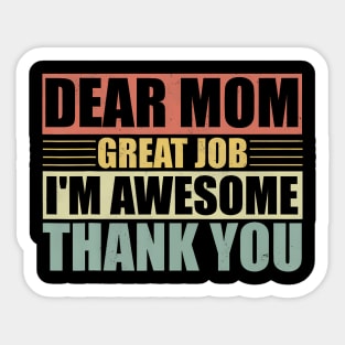 Dear Mom Great Job I'M Awesome Thank You Cute Mother Sticker